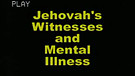 Jehovah Witnesses and Mental Illness