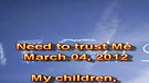 You must trust Me – March 04, 2012