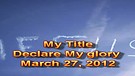 Declare My glory – March 27, 2012
