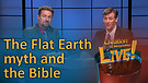 (6-11) The Flat Earth myth and the Bible