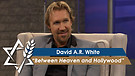 David A.R. White: Between Heaven and Hollywood