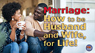 Marriage: How to be Husband and Wife, for Life!
