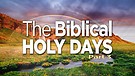 The Biblical Holy Days, Part 3
