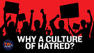 Why a Culture of Hatred?