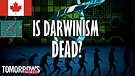 Is Darwinism Dead?