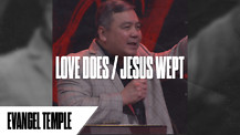 Love Does / Jesus Wept | Pastor Ralph Nana