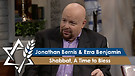 Jonathan Bernis and Ezra Benjamin | Shabbat, A T...