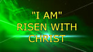 I Am  Risen with Christ