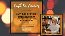 Buy, Sell or Hold onto a Dream, Faith For Financ...