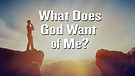 What Does God Want of Me?