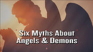 Six Myths About Angels and Demons