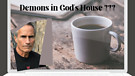 Demons in God's House ???
