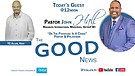 THE GOOD NEWS SHOW with Pastor John Hall