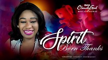 Spirit Born Thanks. New Song by ClaudyGod