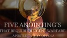 Five Anointing's That Require Diligent Warfare -...