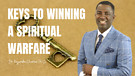 Keys to winning a Spiritual warfare -Submit to G...