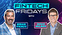Fintech Friday Episode #31 with Doug Wilber