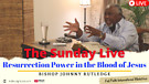 Resurrection Power in the Blood of Jesus