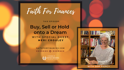 Buy, Sell or Hold onto a Dream, Faith For Finances with Sam Piercy - Episode 20