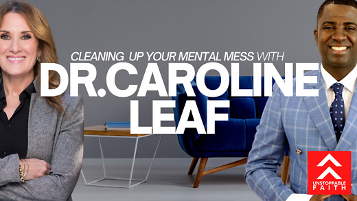 Cleaning Up Your Mental Mess | Dr. Caroline Leaf