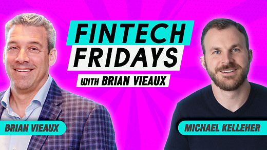 Fintech Fridays Episode #2 - Brian interviews Michael Kelleher