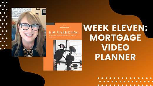 Week Eleven: Mortgage Video Planner