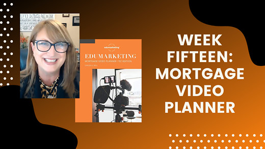 Week Fifteen: Mortgage Video Planner