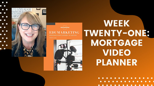 Week Twenty-One: Mortgage Video Planner
