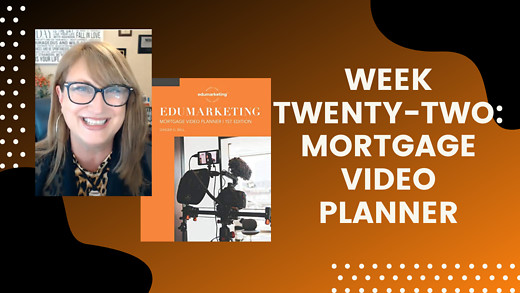 Week Twenty-Two: Mortgage Video Planner