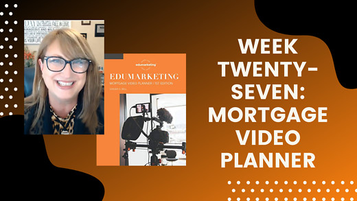 Week Twenty-Seven: Mortgage Video Planner