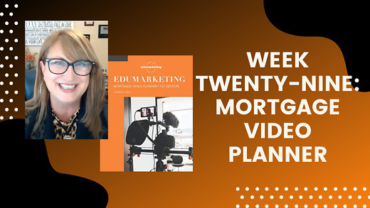 Week Twenty-Nine: Mortgage Video Planner
