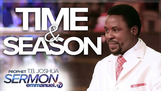 TIME AND SEASON!!! | TB Joshua Sermon