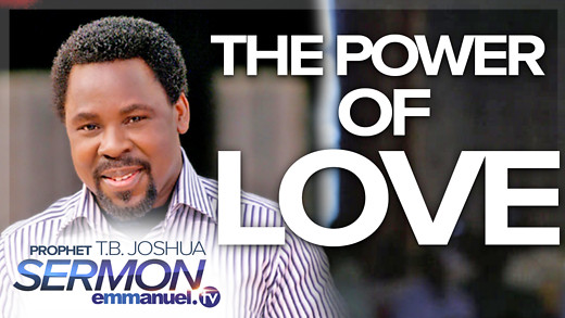 THE POWER OF LOVE! | TB Joshua Sermon