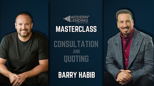 Modern Lending Podcast with Barry Habib - Masterclass Consultation and Quoting
