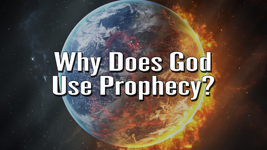 Why Does God Use Prophecy?
