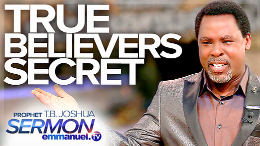 THE SECRET OF TRUE BELIEVERS | TB Joshua SERMON