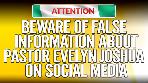 ATTENTION: BEWARE OF FALSE INFORMATION ABOUT PASTOR EVELYN JOSHUA ON SOCIAL MEDIA