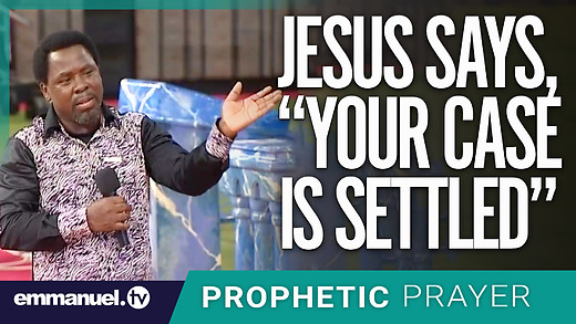 Jesus says, "YOUR CASE IS SETTLED" | TB Joshua Prophetic Prayer