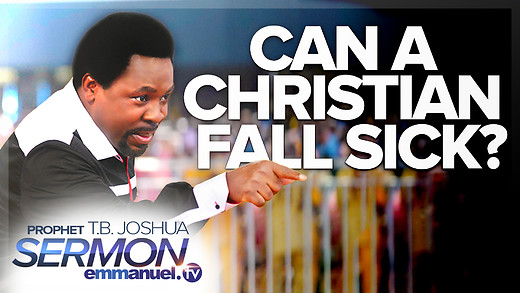 CAN A CHRISTIAN FALL SICK???