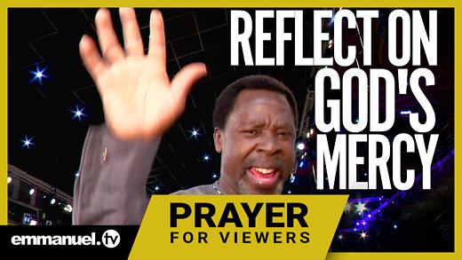 REFLECT ON GOD'S MERCY!!! | TB Joshua Viewers Prayer