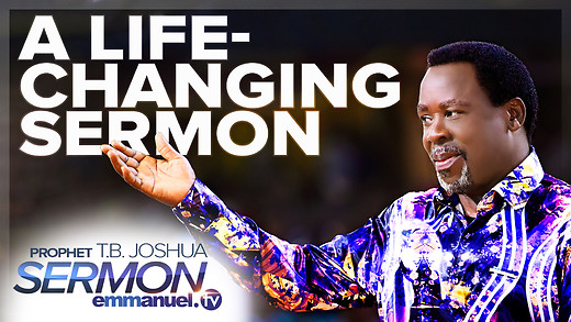A LIFE-CHANGING SERMON | TB Joshua
