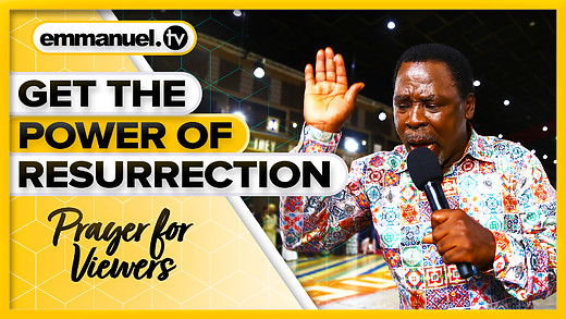 RECEIVE THE POWER OF RESURRECTION!!! | Prayer For Viewers - TB Joshua